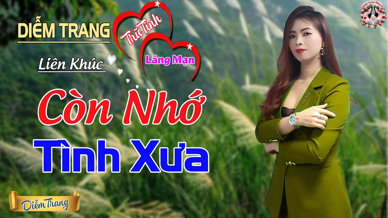 LK CÒN NHỚ TÌNH XƯA ❤ HAY NHỨT NHÓI | NGHE TỚI ĐÂU NHÓI TIM TỚI ĐÓ ❤ DIỄM TRANG 🥰