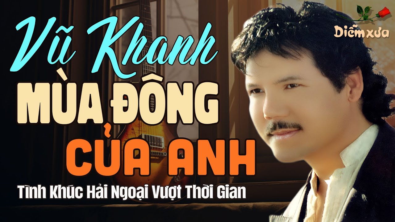 TÌNH KHÚC VŨ KHANH - Vũ Khanh Và Những Bài Tình Ca Hay Nhất Sự Nghiệp Của Ca Sĩ Vũ Khanh