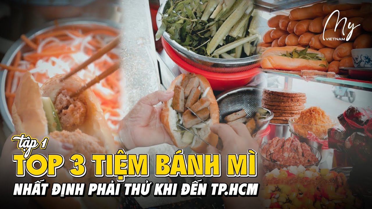 TẬP 1: Top 3 tiệm bánh mì nhất định phải thử khi đến TP.HCM | My Viet Nam