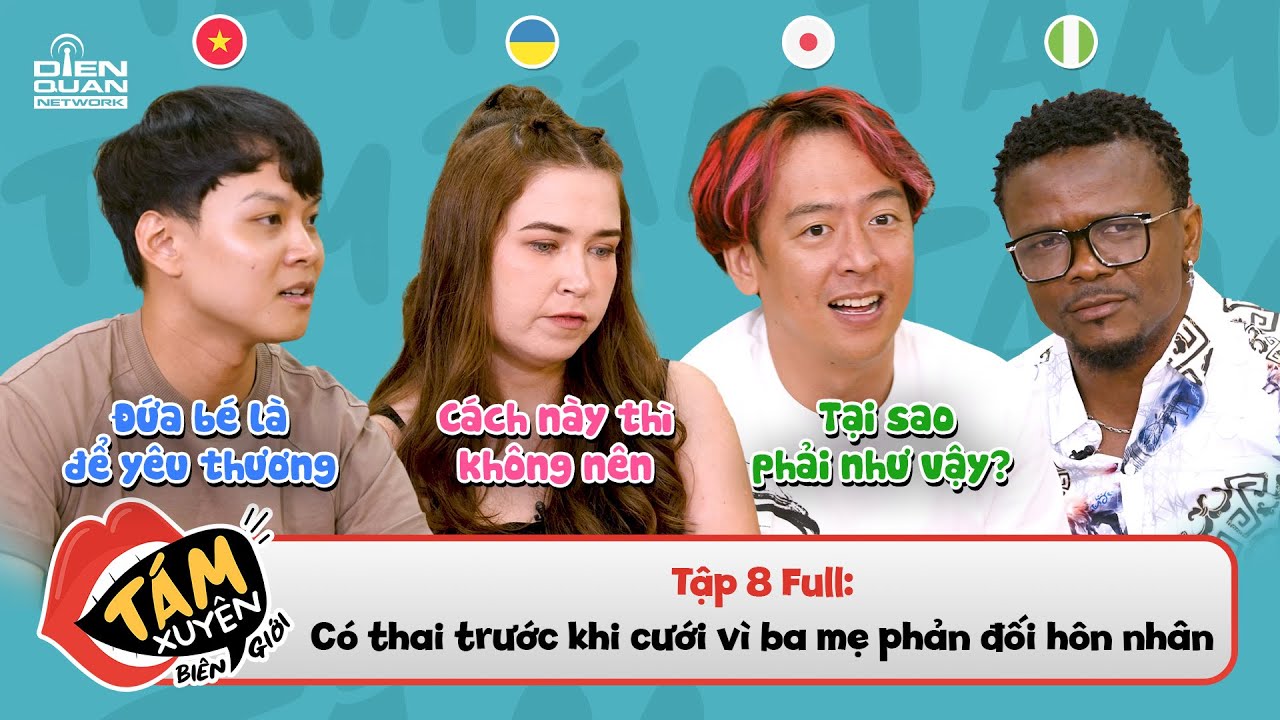 Tám Xuyên Biên Giới | Full #8: Phút TRẢI LÒNG của anh tây về TÌNH CẢM khiến ai cũng ĐỒNG LOẠT VỖ TAY