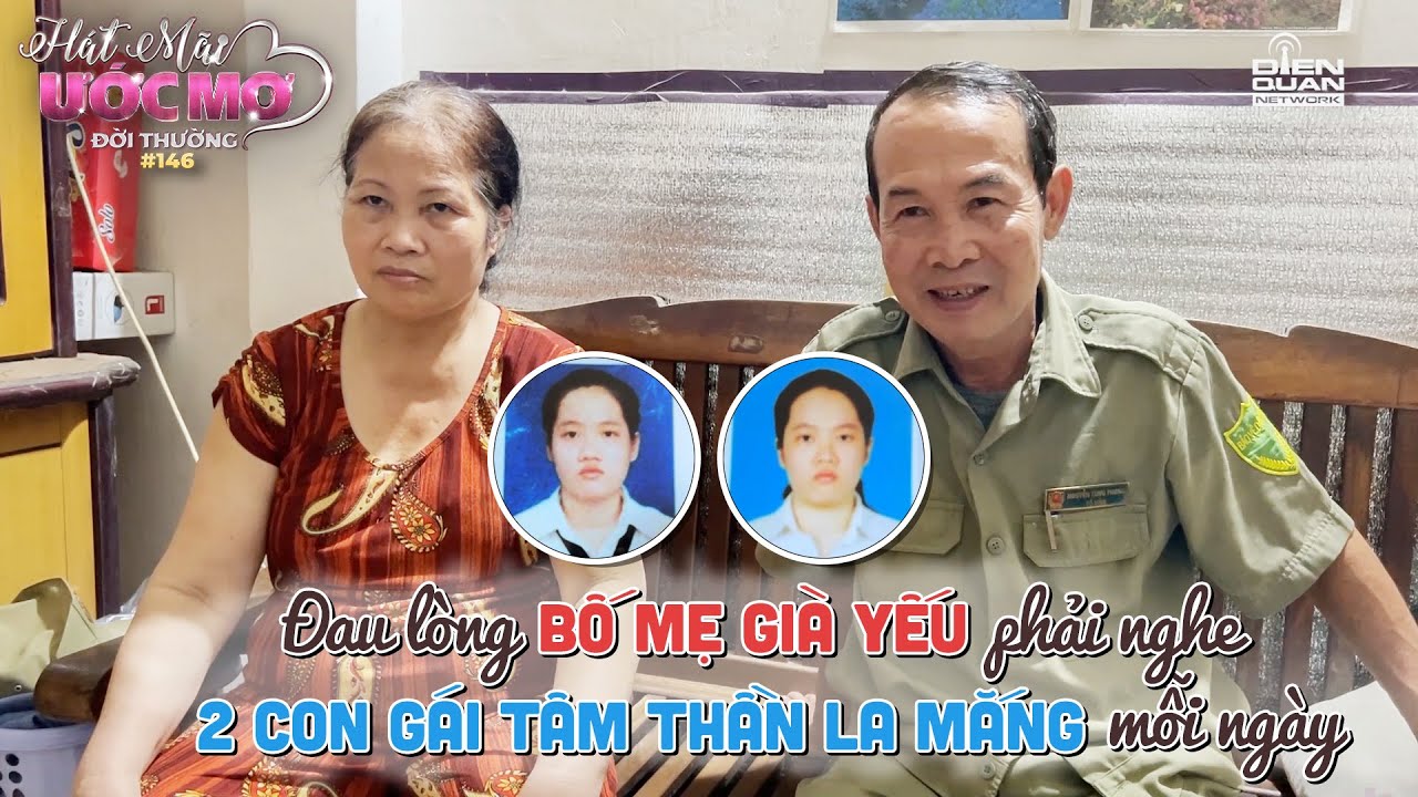 Hát mãi ước mơ đời thường 146: Đau lòng bố mẹ già yếu, phải nghe 2 con gái tâm thần la mắng mỗi ngày