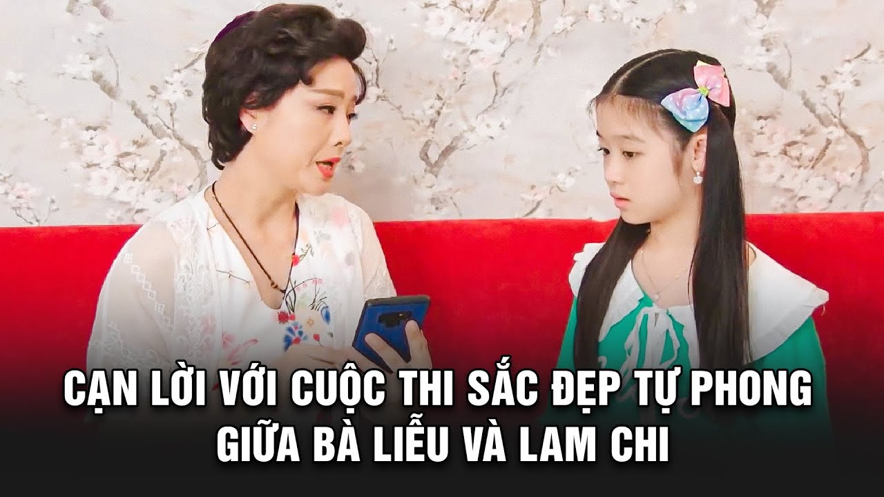 Cạn lời với CUỘC THI SẮC ĐẸP tự phong giữa bà Liễu và Lam Chi | BESTCUT GĐLS1P2