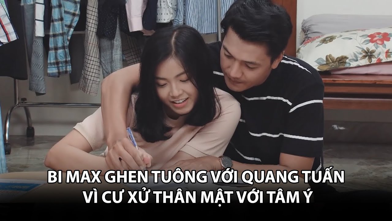 Bi Max GHEN TUÔNG với Quang Tuấn vì cư xử THÂN MẬT với Tâm Ý | BESTCUT GĐLS1P2