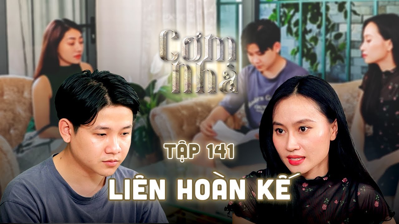 CƠM NHÀ Tập 141 | Chồng cùng tiểu tam bày ra LIÊN HOÀN KẾ, dụ dỗ cô vợ giàu có MẮC BẪY