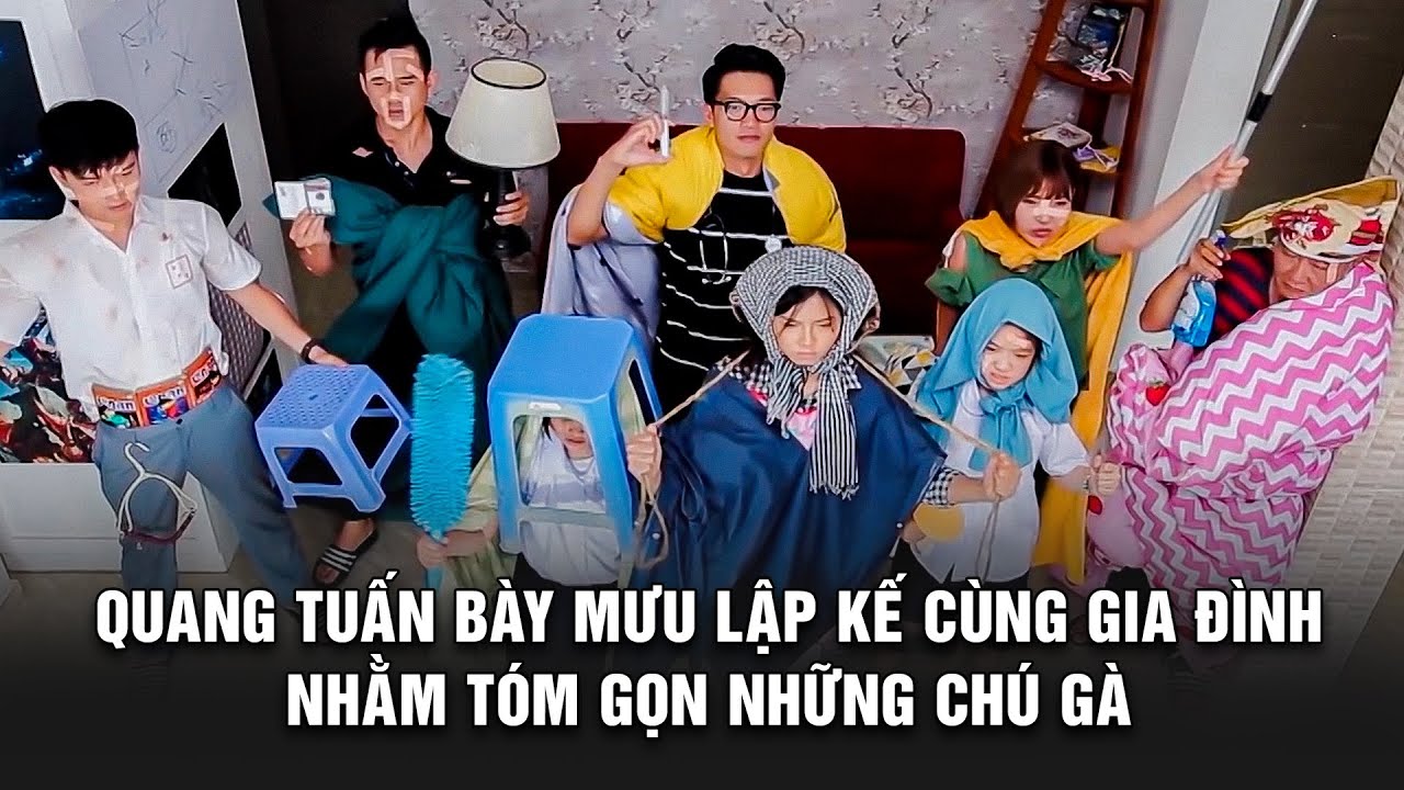 Quang Tuấn BÀY MƯU LẬP KẾ cùng gia đình nhằm tóm gọn NHỮNG CHÚ GÀ | BESTCUT GĐLS1P2