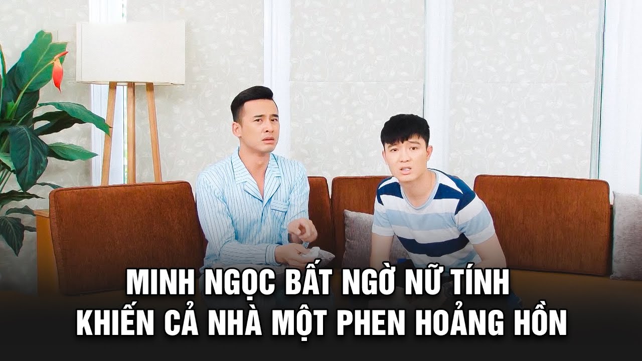 Minh Ngọc bất ngờ NỮ TÍNH khiến cả nhà một phen HOẢNG HỒN | BESTCUT GĐLS1P2