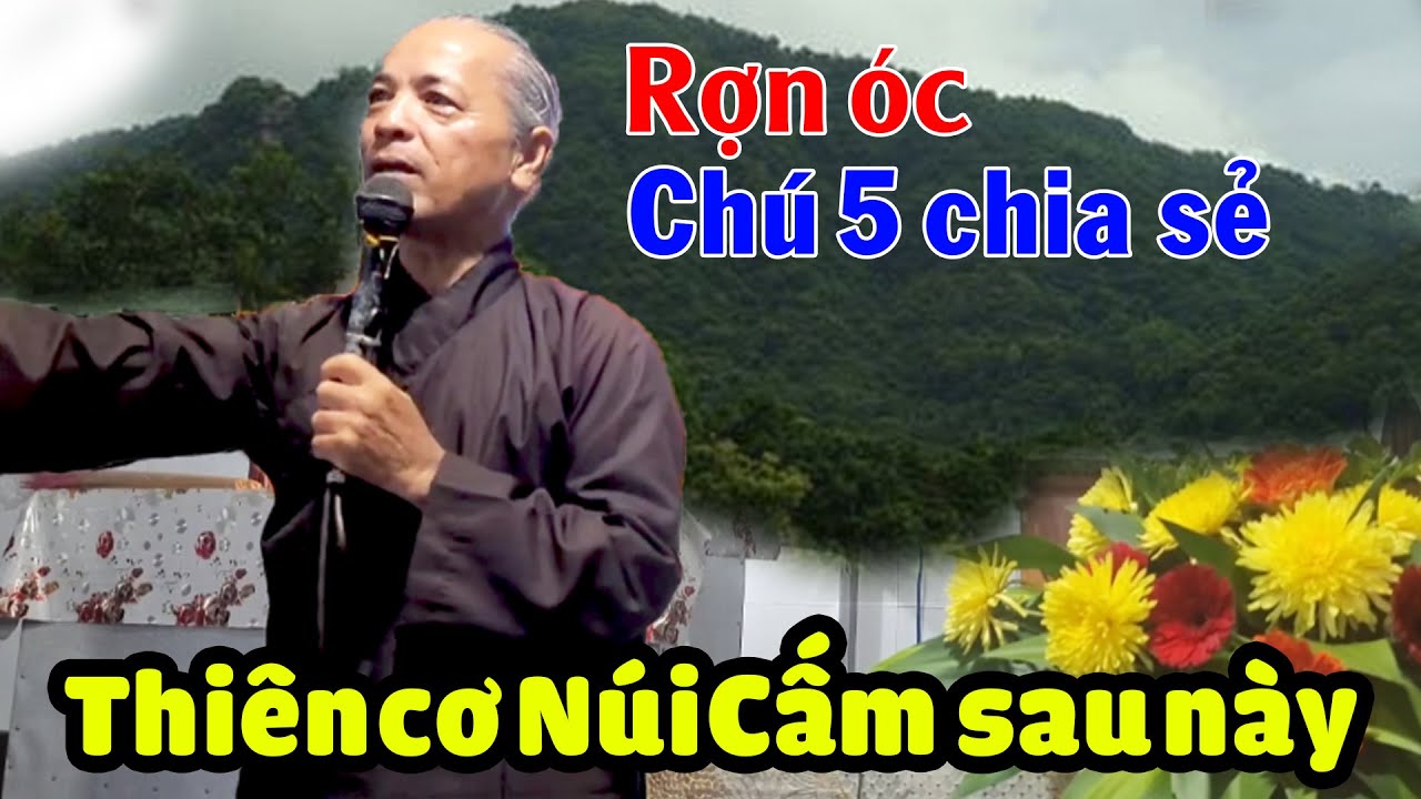 Chú 5 Tiếp Chia Sẻ Đạo Pháp Về Núi Cấm Sau Này Nghe Mà Rợn Óc | Đỗ Hoài Thương