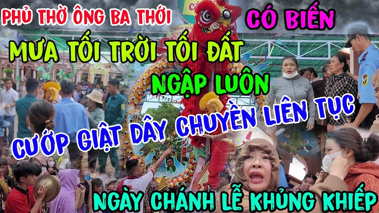 Vào Ngày Chánh Lễ Đám Giỗ Lớn Nhất Miền Tây 3 Ngày 3 Đêm Tại Phủ Thờ Ông Ba Thới Mưa Lớn Cướp Giật