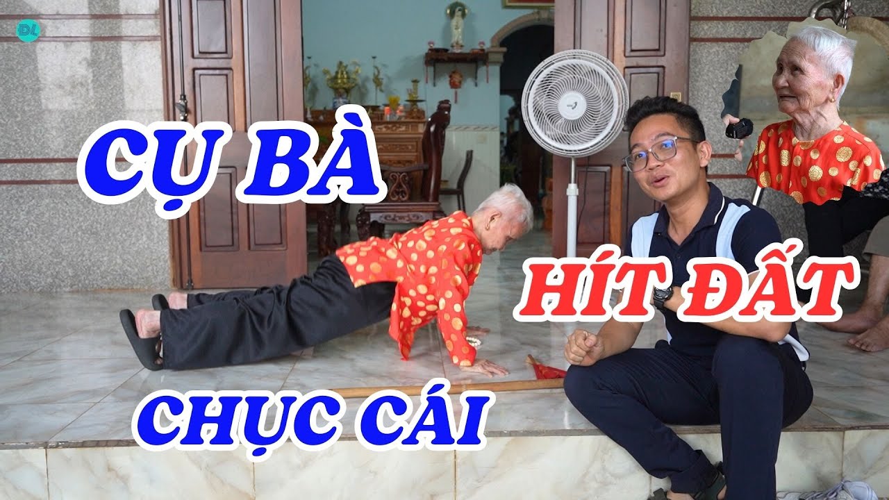 Kỳ lạ cụ bà 102 tuổi có thể hít đất hàng chục cái - ĐỘC LẠ BÌNH DƯƠNG