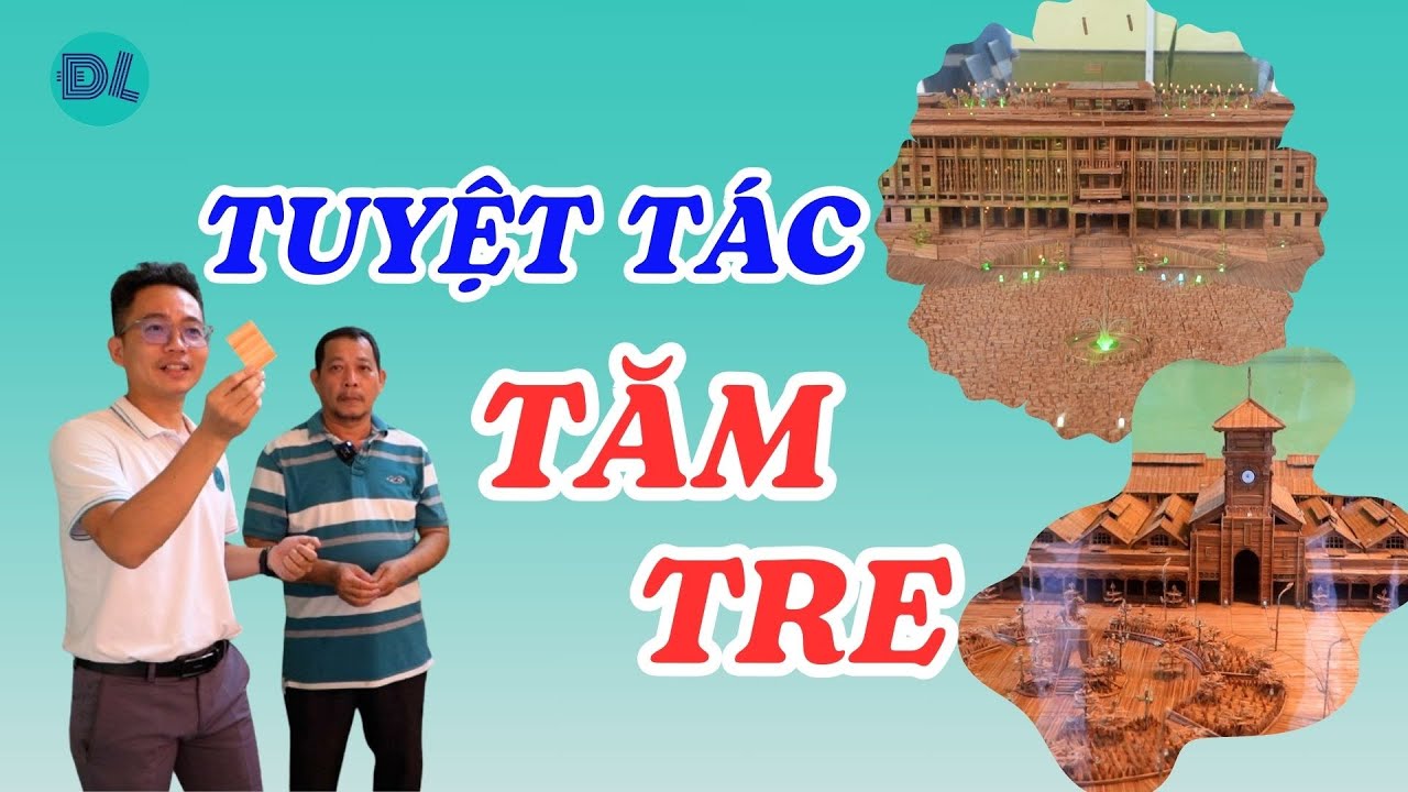 Choáng ngợp trước những tuyệt tác bằng tăm tre của ông chủ quán ăn ở Đồng Tháp - ĐỘC LẠ BÌNH DƯƠNG