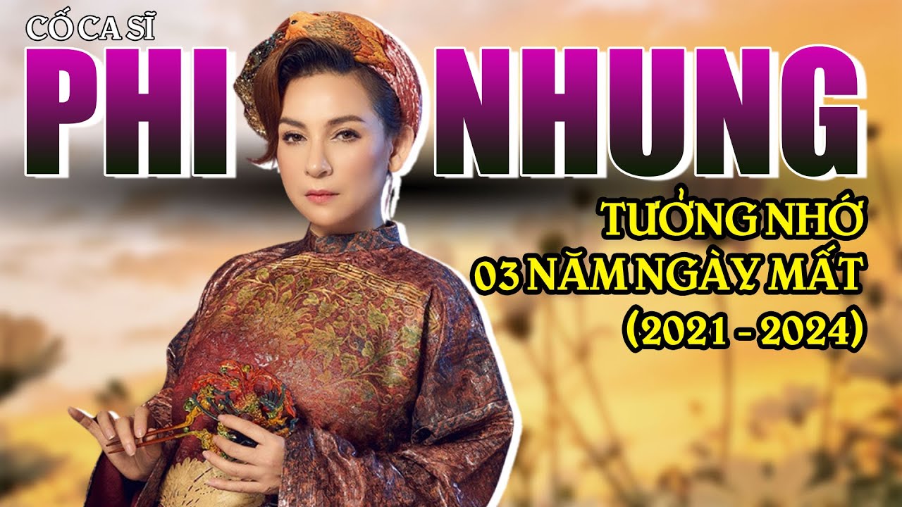 Cố ca sĩ Phi Nhung và những câu chuyện cuối đời - Tưởng nhớ 3 năm ngày mất (2021 - 2024)