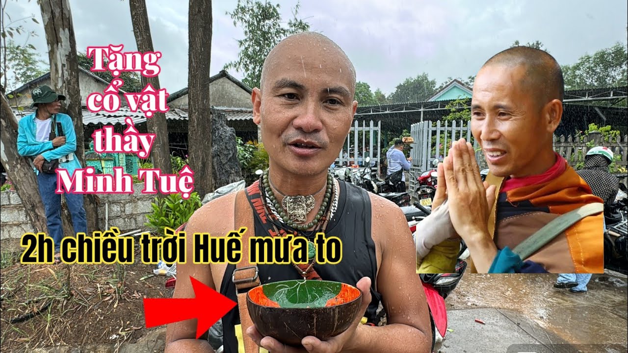 Trực tiếp 2h Chiều Trời Huế Mưa To, Anh Trai Mang CỔ VẬT Đến Tặng Thầy Minh Tuệ