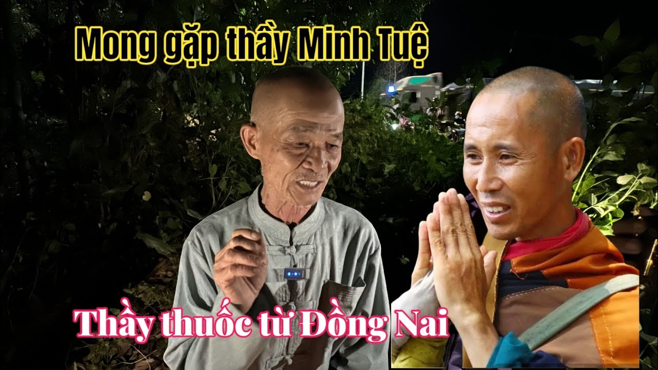 Tối Muộn Sư Thầy Thầy Thuốc Từ Đồng Nai Ra Tìm Gặp Thầy Minh Tuệ LÀM ĐIỀU BẤT NGỜ