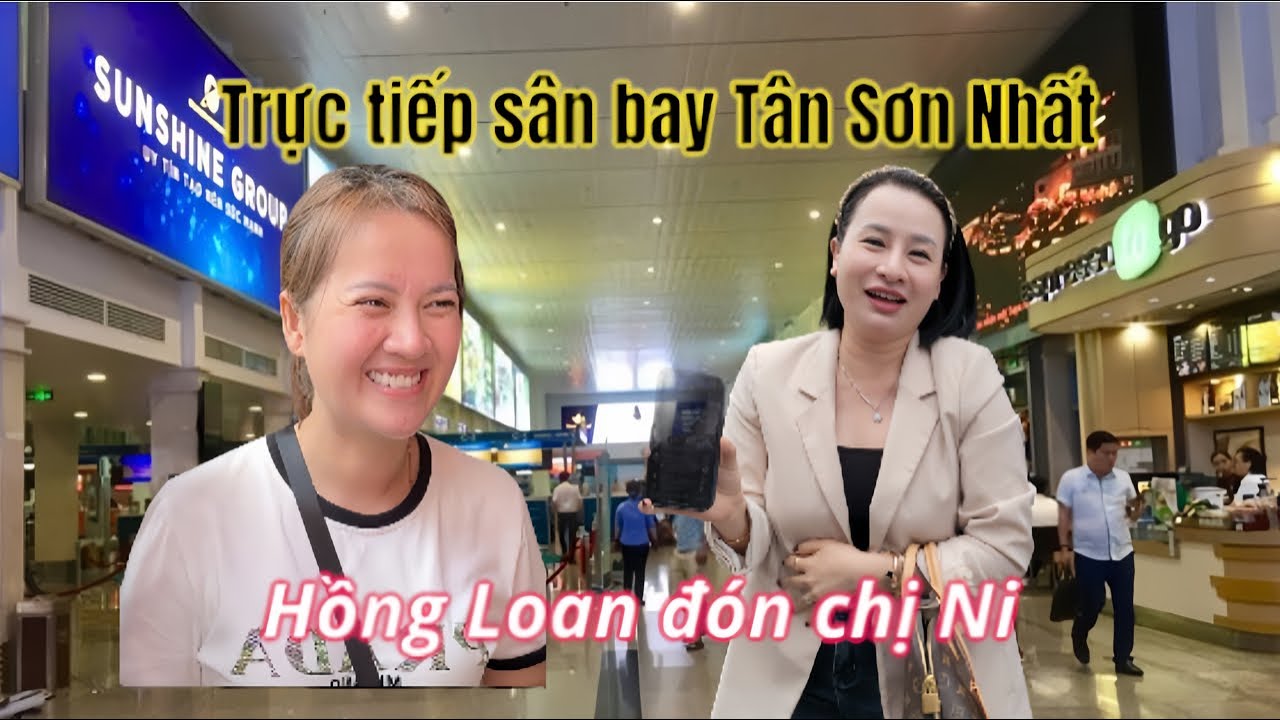 🔴Trực tiếp Chiều 15/8 Hồng Loan Ra Sân Bay Đón Chị Ni Làm Tiệc Ăn Mừng