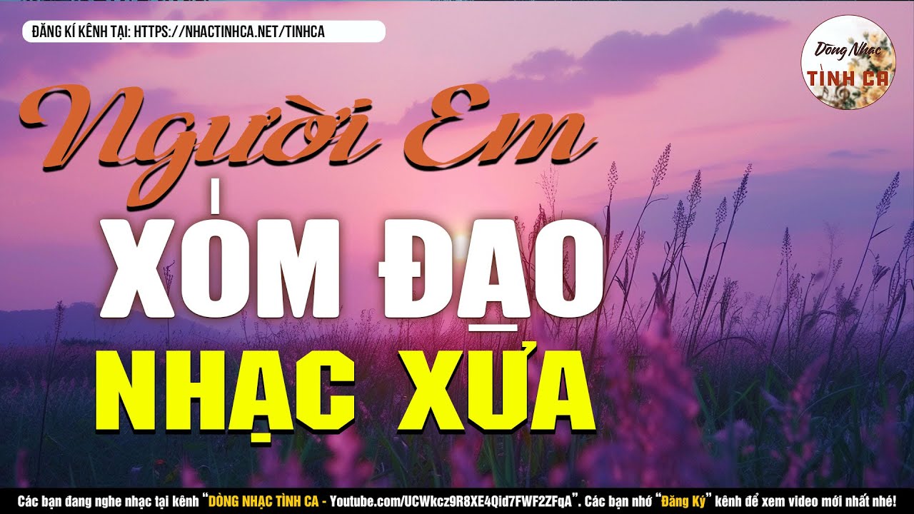 Nhạc Xưa Hay Nhất Mọi Thời Đại | NGƯỜI EM XÓM ĐẠO, CHUYẾN TÀU HOÀNG HÔN, MỘT CHUYẾN BAY ĐÊM