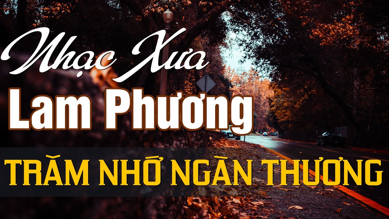 NHẠC SĨ LAM PHƯƠNG - TUYỂN CHỌN NHỮNG SÁNG TÁC HAY NHẤT CỦA NHẠC SĨ LAM PHƯƠNG