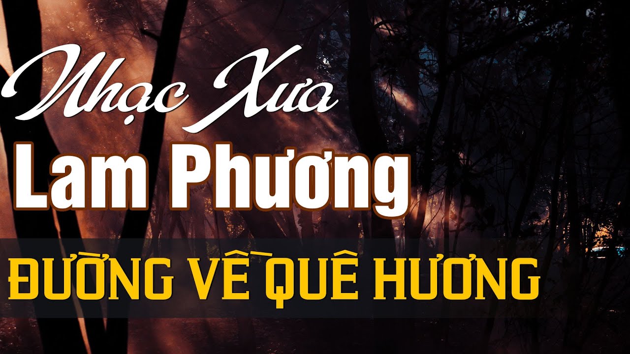 NHẠC SĨ LAM PHƯƠNG - TUYỂN CHỌN NHỮNG SÁNG TÁC HAY NHẤT CỦA NHẠC SĨ LAM PHƯƠNG