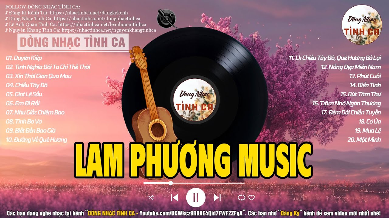 20 Tình Khúc Nhạc Sĩ Lam Phương - Tuyển Chọn Những Sáng Tác Hay Nhất của Nhạc sĩ Lam Phương