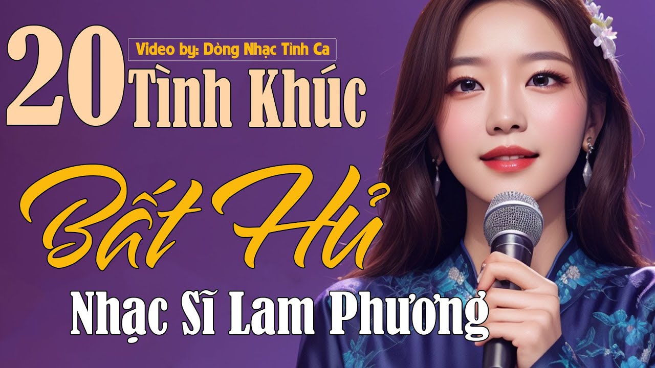 NHẠC SĨ LAM PHƯƠNG - TUYỂN CHỌN NHỮNG SÁNG TÁC HAY NHẤT CỦA NHẠC SĨ LAM PHƯƠNG