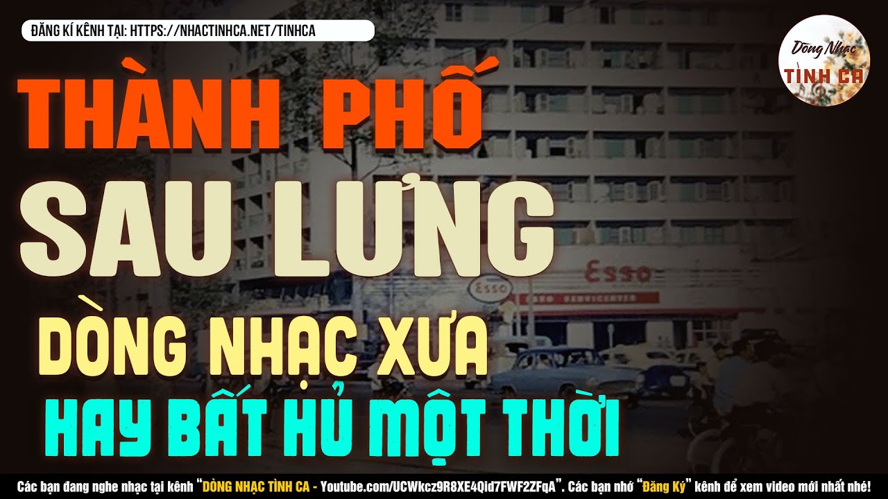 LK THÀNH PHỐ SAU LƯNG - NHẠC XƯA HẢI NGOẠI - NHẠC XƯA HAY NHẤT MỌI THỜI ĐẠI - TOP NHẠC XƯA HIẾM CÓ