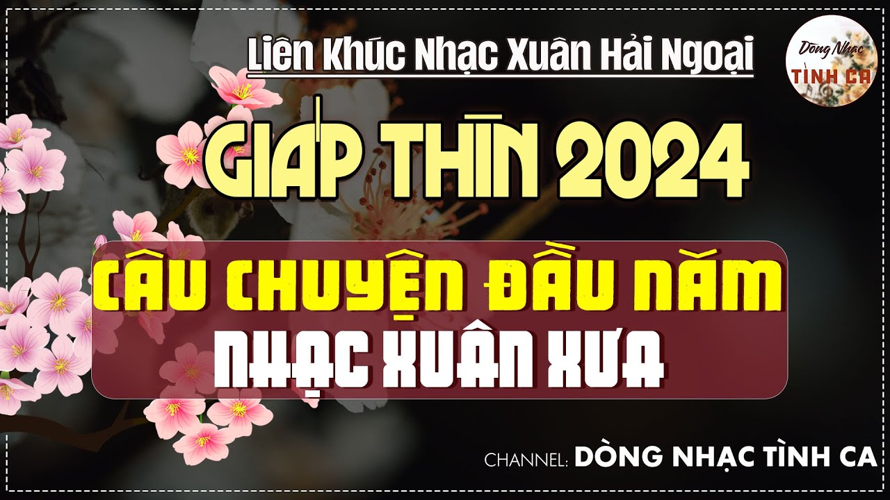 LK NHẠC XUÂN ĐẶC BIỆT - CÂU CHUYỆN ĐẦU NĂM - Nhạc Xuân Xưa Bất Hủ HAY NHẤT MỌI THỜI ĐẠI