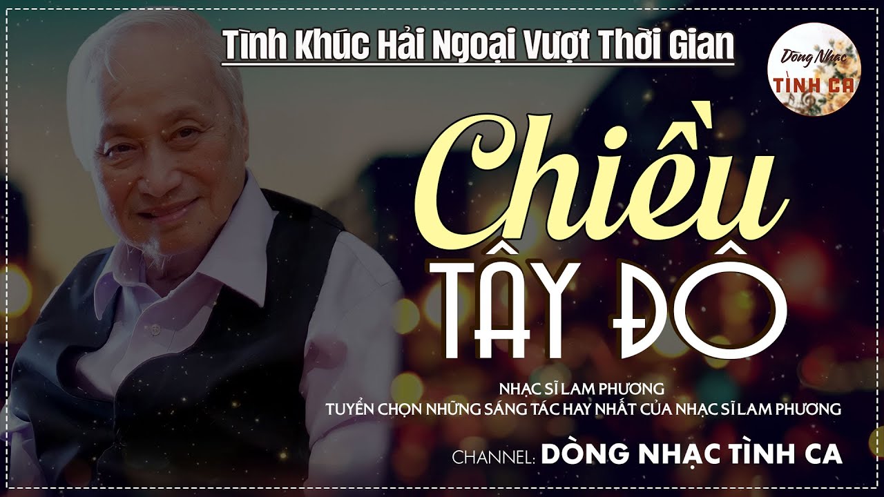 Nhạc Sĩ Lam Phương - Tuyển Chọn Những Sáng Tác Hay Nhất của Nhạc sĩ Lam Phương