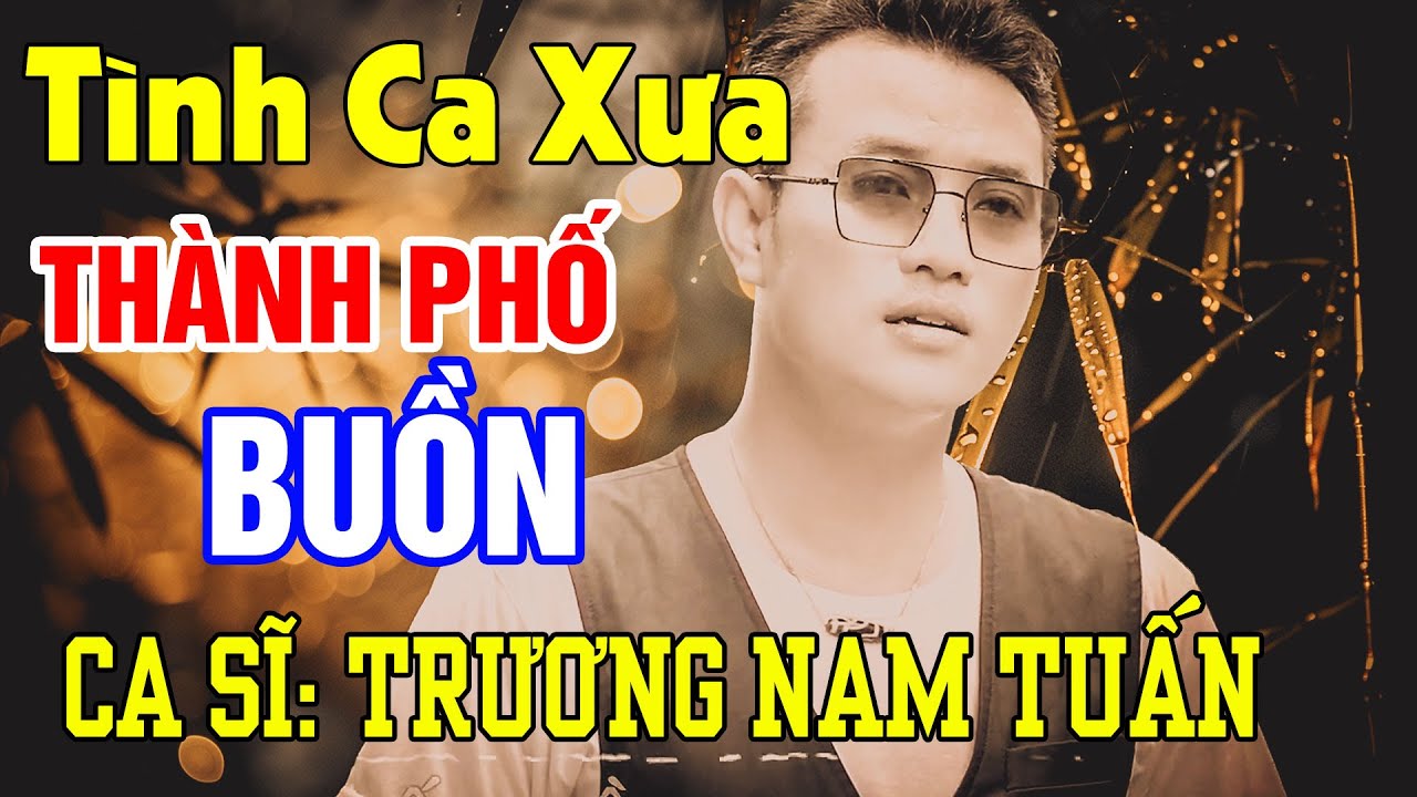 Thành Phố Buồn (Tình Ca Xưa) - Trương Nam Tuấn x Lam Phương x Dòng Nhạc Tình Ca