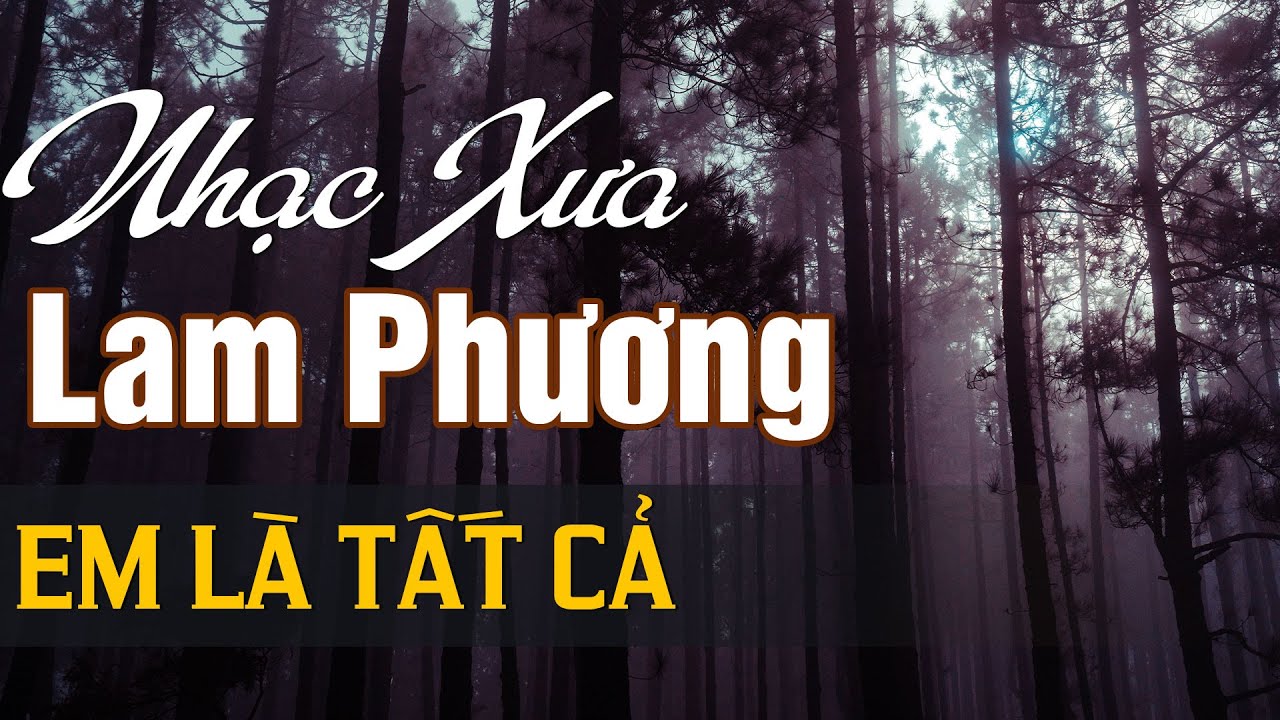 NHẠC SĨ LAM PHƯƠNG - TUYỂN CHỌN NHỮNG SÁNG TÁC HAY NHẤT CỦA NHẠC SĨ LAM PHƯƠNG