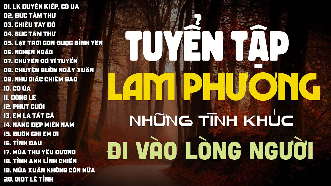 20 Tình Khúc Nhạc Sĩ Lam Phương - Tuyển Chọn Những Sáng Tác Hay Nhất của Nhạc sĩ Lam Phương