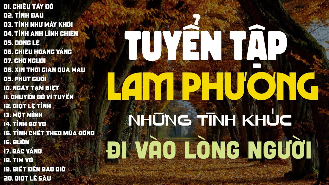 20 Tình Khúc Nhạc Sĩ Lam Phương - Tuyển Chọn Những Sáng Tác Hay Nhất của Nhạc sĩ Lam Phương