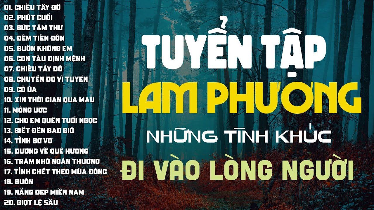 20 Tình Khúc Nhạc Sĩ Lam Phương - Tuyển Chọn Những Sáng Tác Hay Nhất của Nhạc sĩ Lam Phương