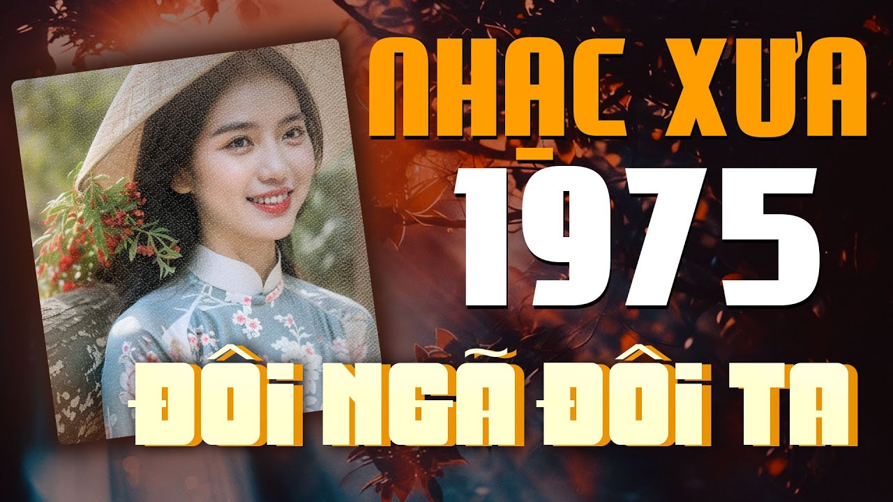 NHẠC VÀNG XƯA 1975 - ALBUM NHẠC VÀNG HẢI NGOẠI HAY - ĐÔI NGÃ ĐÔI TA, BÔNG CỎ MAY. . . TOÀN BÀI HAY