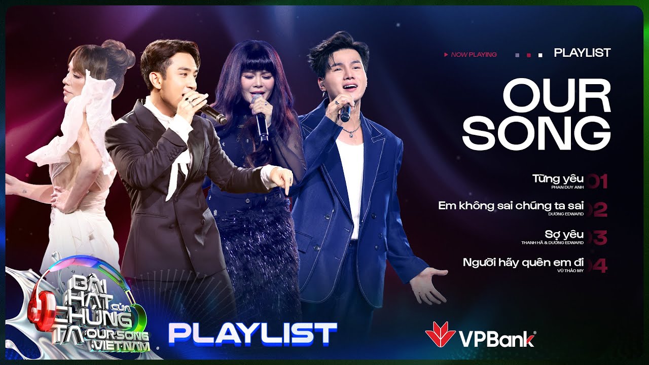 Chìm đắm cảm xúc cùng những bản hit nghe là dính | Playlist Our Song Việt Nam