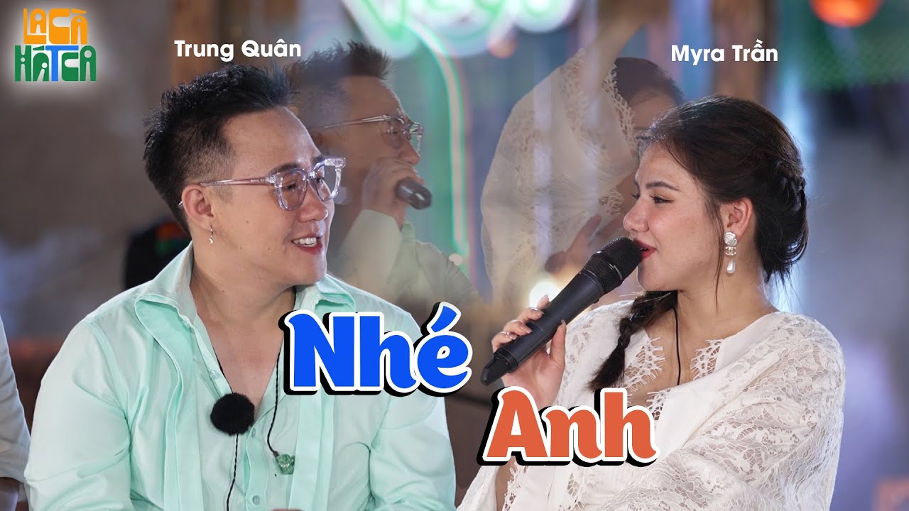 Nhé Anh - Myra Trần ft Trung Quân | La Cà Hát Ca