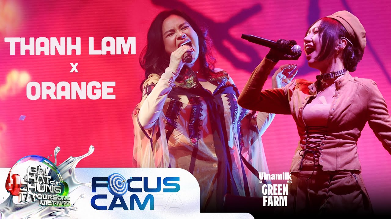 FOCUS CAM: Thanh Lam x Orange - Cho Em Một Ngày | Our Song Việt Nam