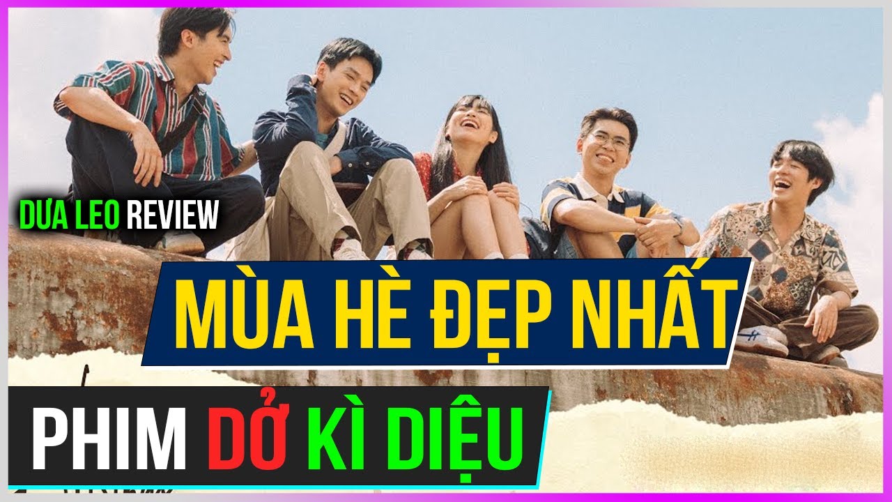 Dưa Leo Review Mùa Hè Đẹp Nhất: Phim Dở Kì Diệu