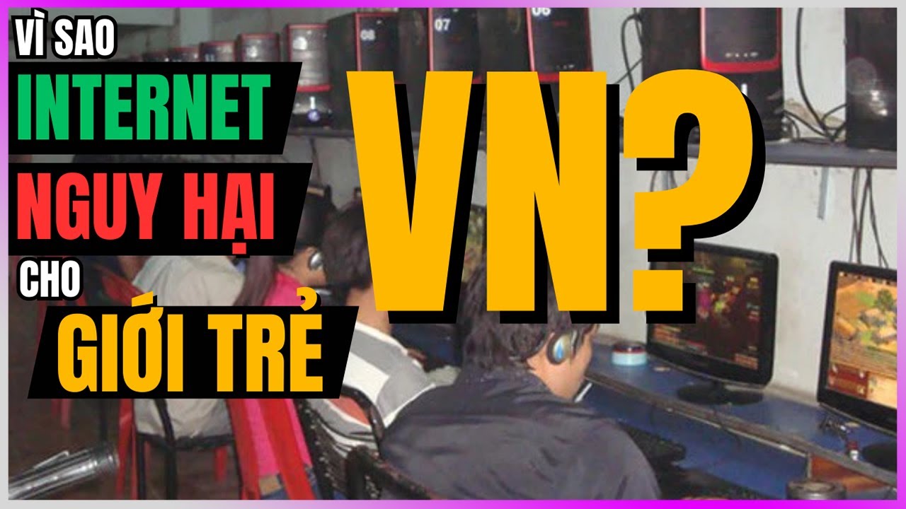 Vì sao Internet CÓ HẠI Cho Giới Trẻ VN?[DLDBTT]