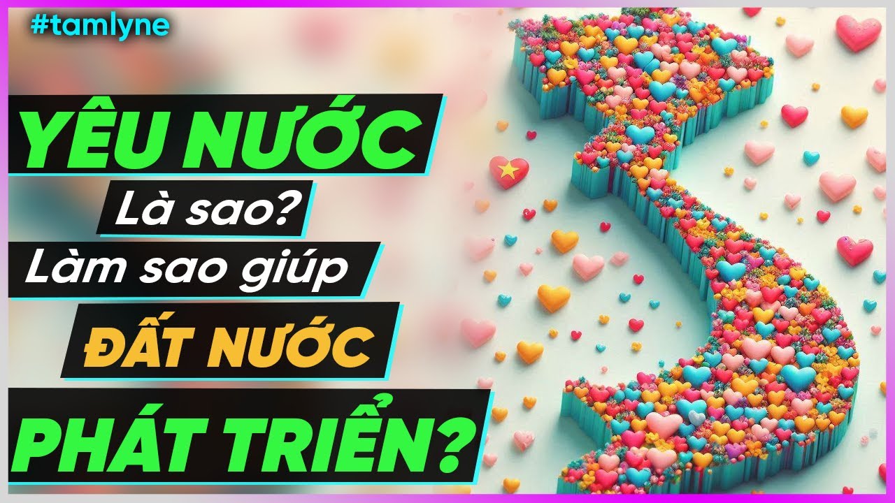 Yêu Nước là sao? Làm sao giúp đất nước PHÁT TRIỂN? [Dưa Leo DBTT]