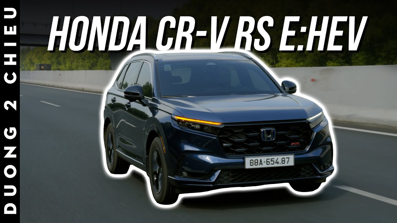 Honda CR-V RS e:HEV : Xuất sắc hơn xưa rất nhiều! | Đường 2 Chiều.