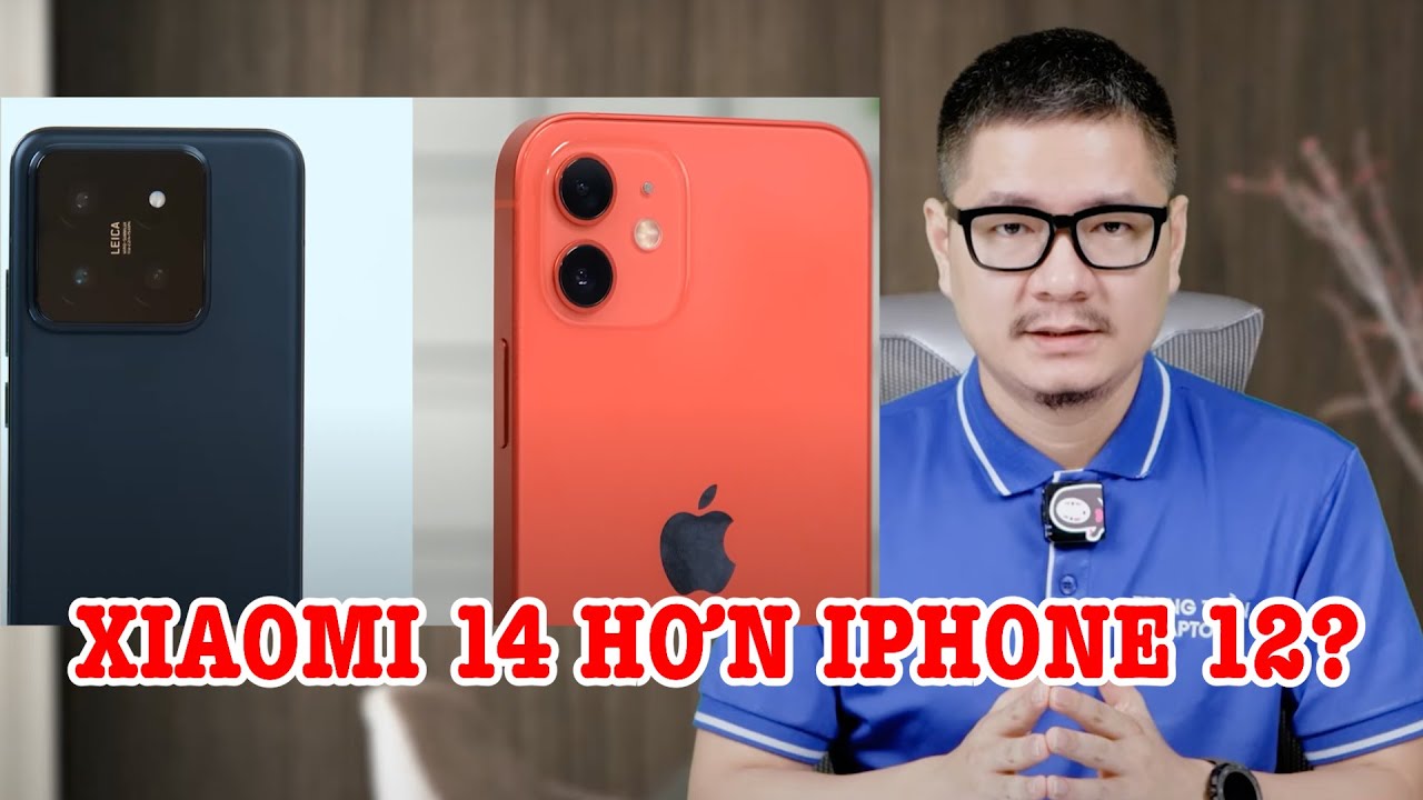 So sánh iPhone 12 vs Xiaomi 14 : Ngang giá Xiaomi hơn iPhone?