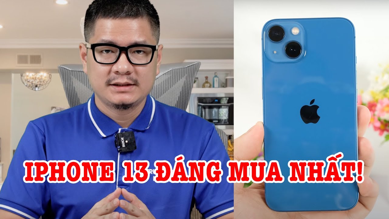 Tư vấn điện thoại: iPhone 13 vẫn là điện thoại đáng mua nhất tầm giá?