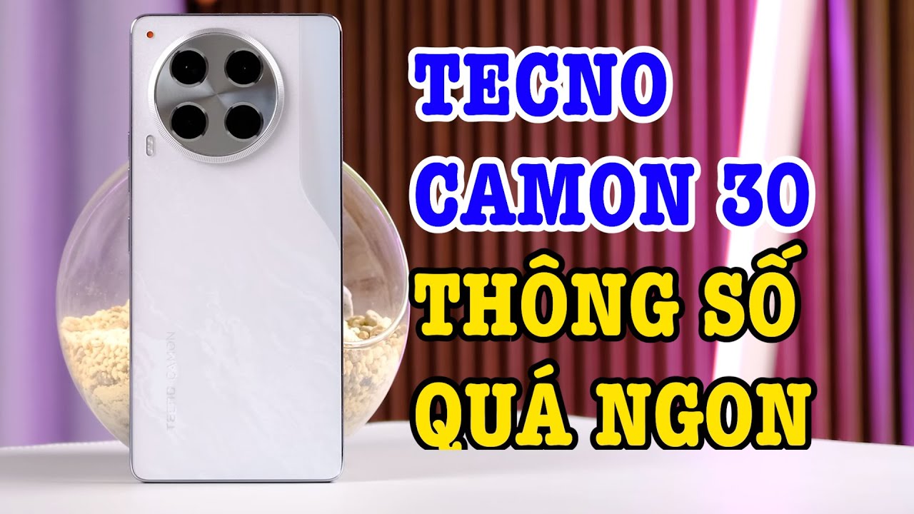 Đánh giá Tecno Camon 30 : THÔNG SỐ QUÁ NGON TRONG TẦM GIÁ!