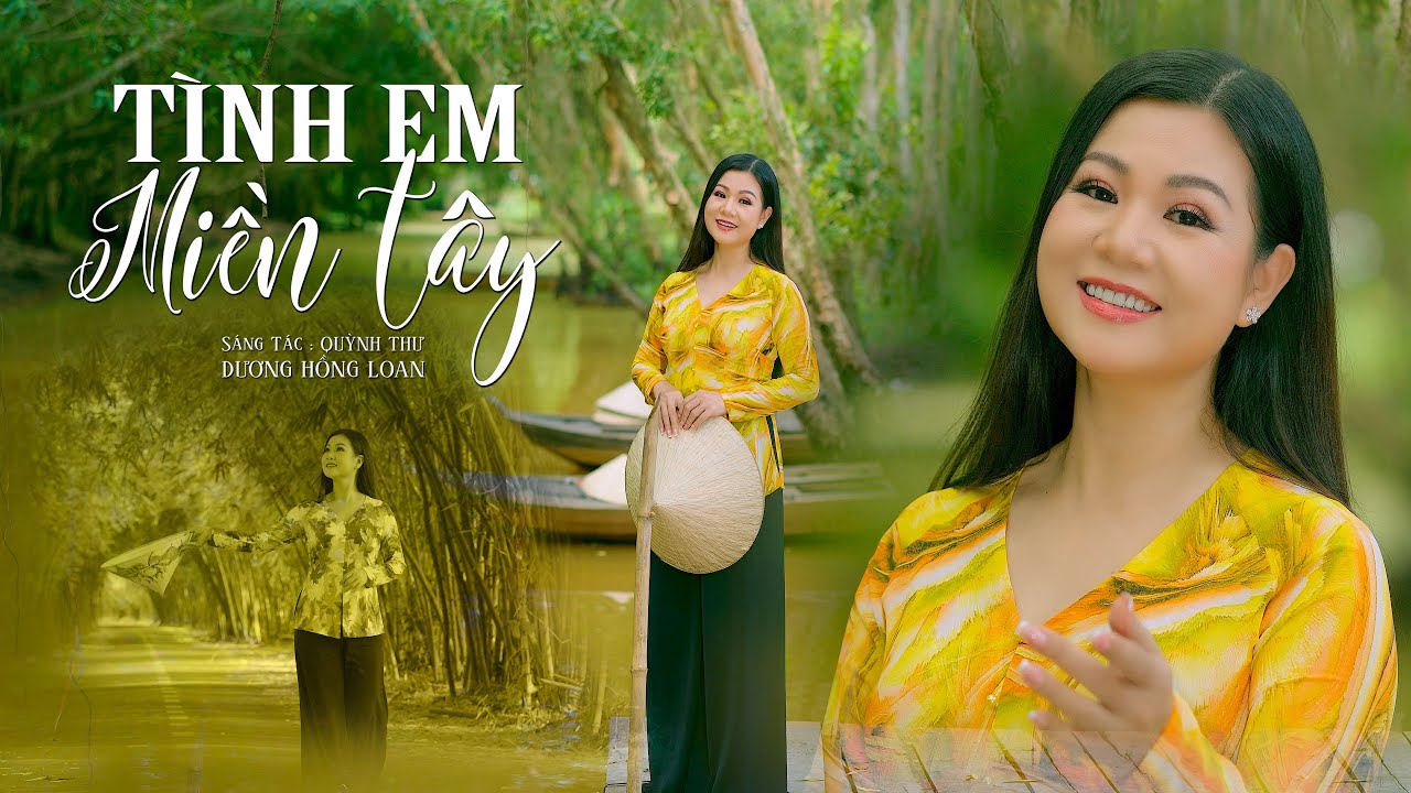 [4K MV] TÌNH EM MIỀN TÂY - St QUỲNH THƯ - DƯƠNG HỒNG LOAN [OFFICIAL]