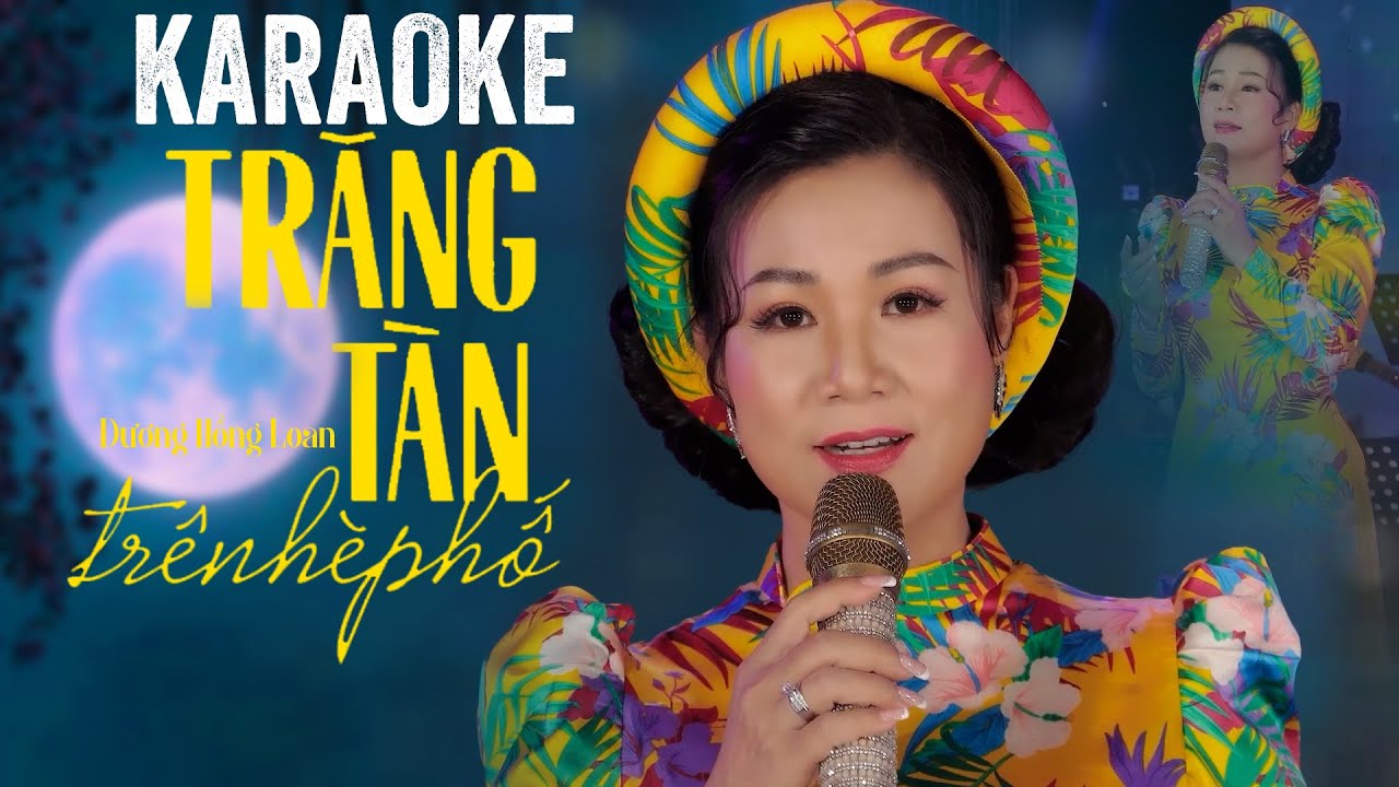 KARAOKE TRĂNG TÀN TRÊN HÈ PHỐ - DƯƠNG HỒNG LOAN [BEAT GỐC]