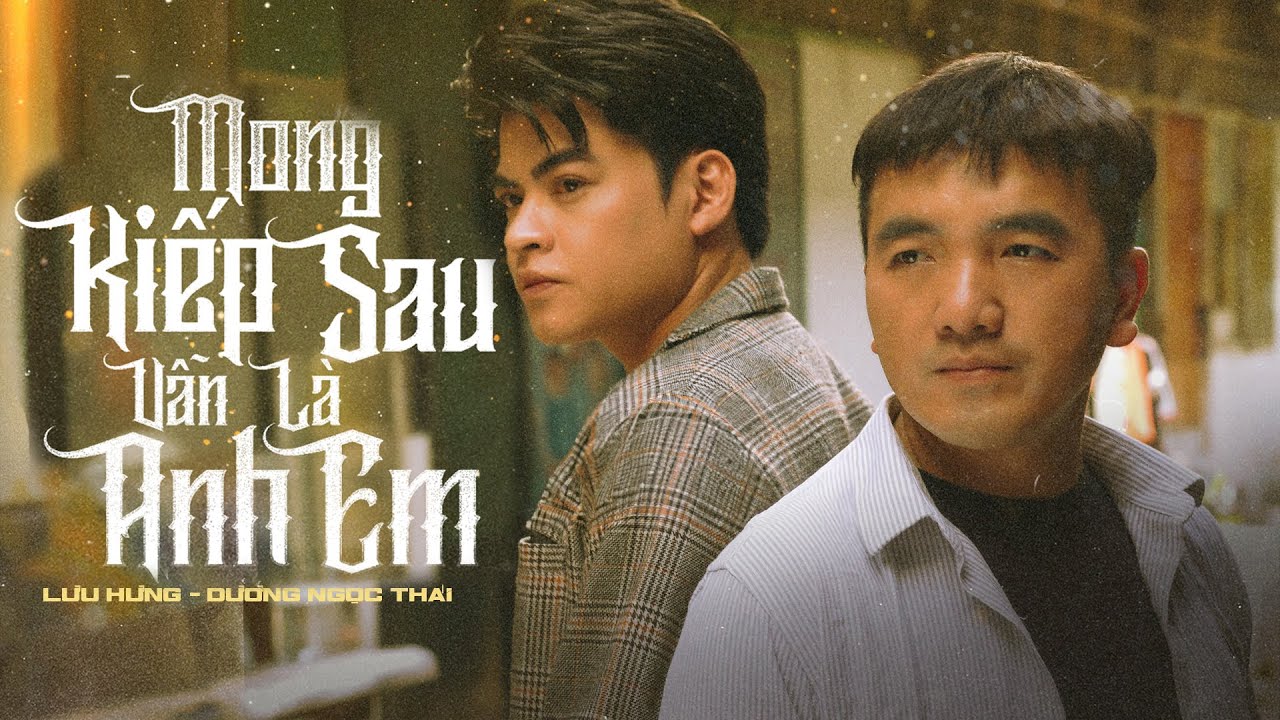 Remake MONG KIẾP SAU VẪN LÀ ANH EM | Lưu Hưng ft Dương Ngọc Thái | MV Đầy Ý Nghĩa Nhân Văn