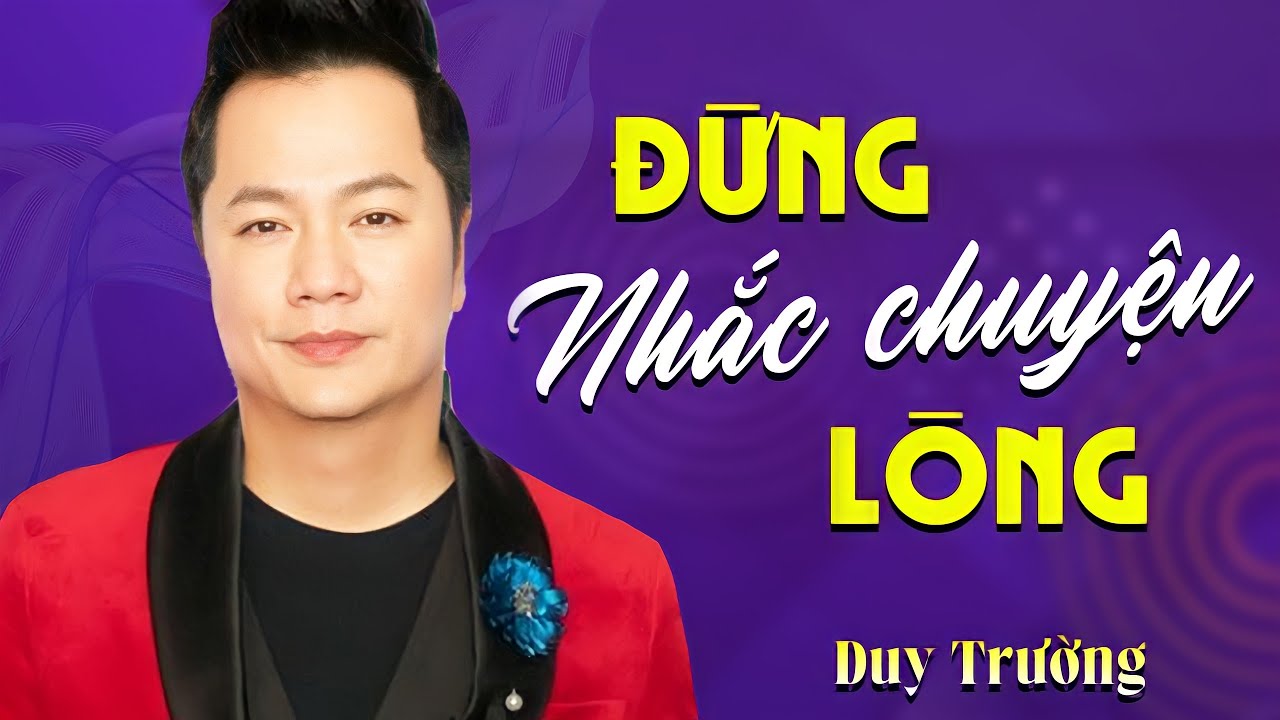 Đừng Nhắc Chuyện Lòng - Duy Trường | Official Music Video