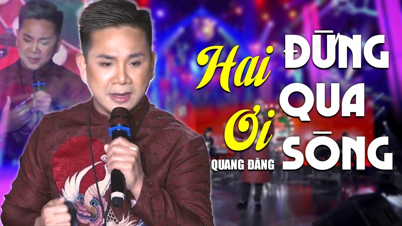 Hai Ơi Đừng Qua Sông - Quang Đăng tái hiện bản hit khiến khán giả bật khóc nhớ Phi Nhung