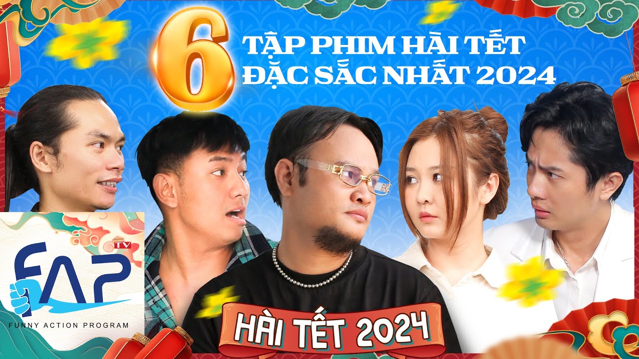 FAPtv Tổng hợp: 6 Tập Phim Hài Tết Đặc Sắc Nhất 2024