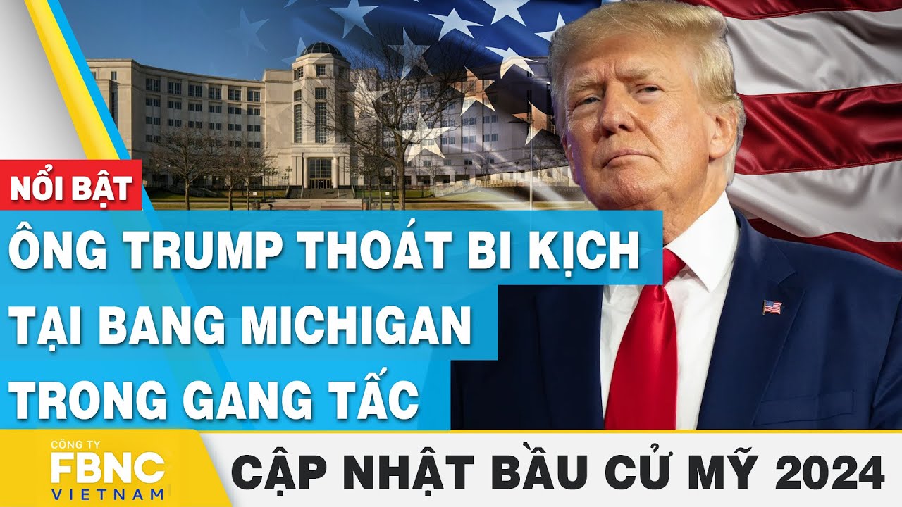 Ông Trump thoát bi kịch tại bang Michigan trong gang tấc | Cập nhật Bầu cử Mỹ 2024