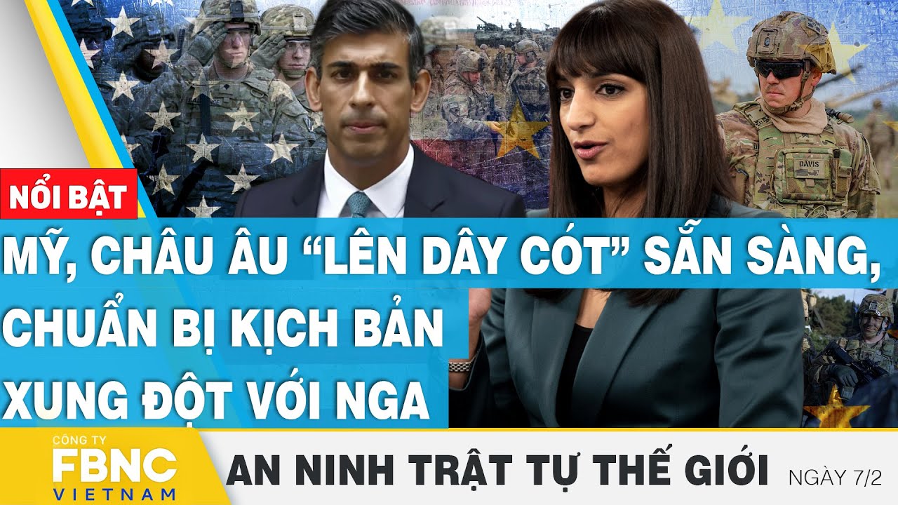 Mỹ, châu Âu “lên dây cót” sẵn sàng, chuẩn bị kịch bản xung đột với Nga | Tin an ninh thế giới 7/2